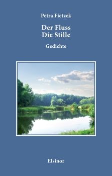 Der Fluss Die Stille. Gedichte