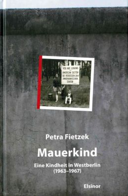 Mauerkind. Eine Kindheit in Westberlin (1963-1967)